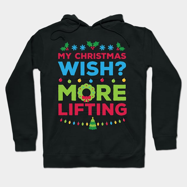 My Christmas Wish More Lifting Xmas Gift Hoodie by RJCatch